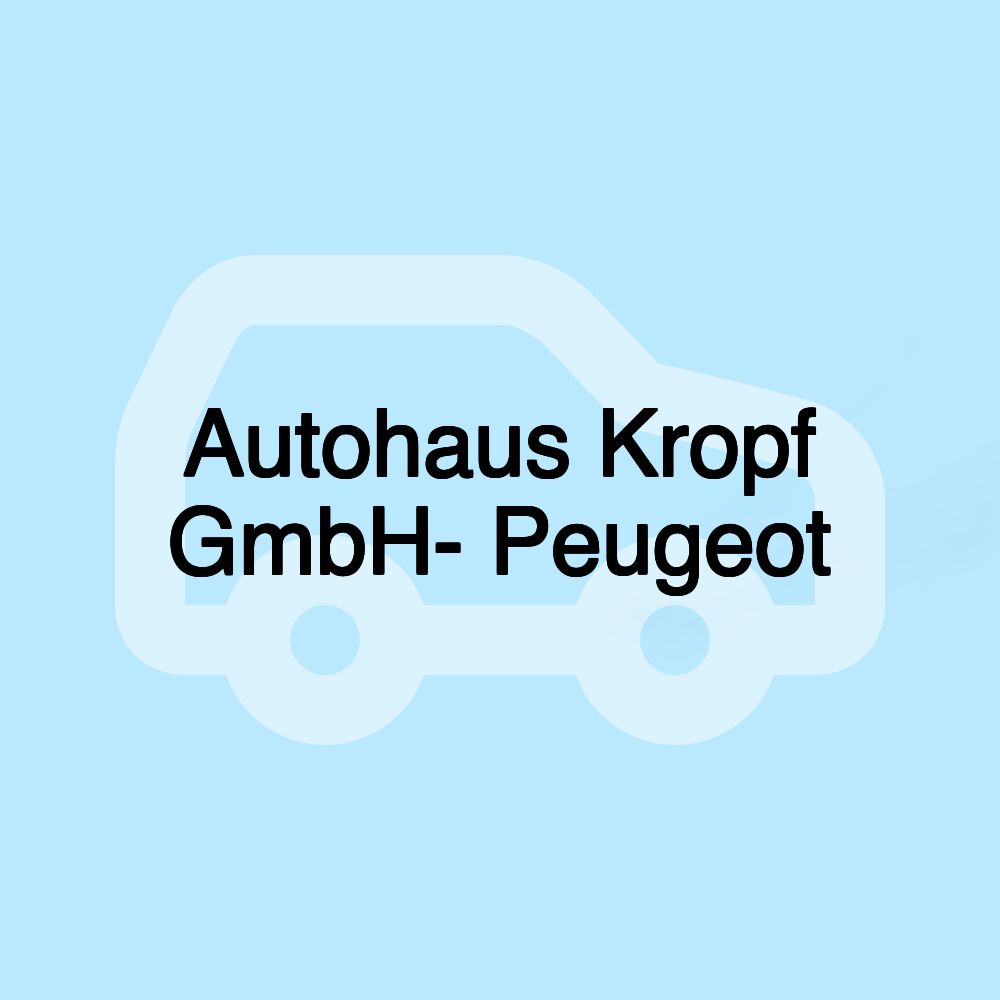 Autohaus Kropf GmbH- Peugeot