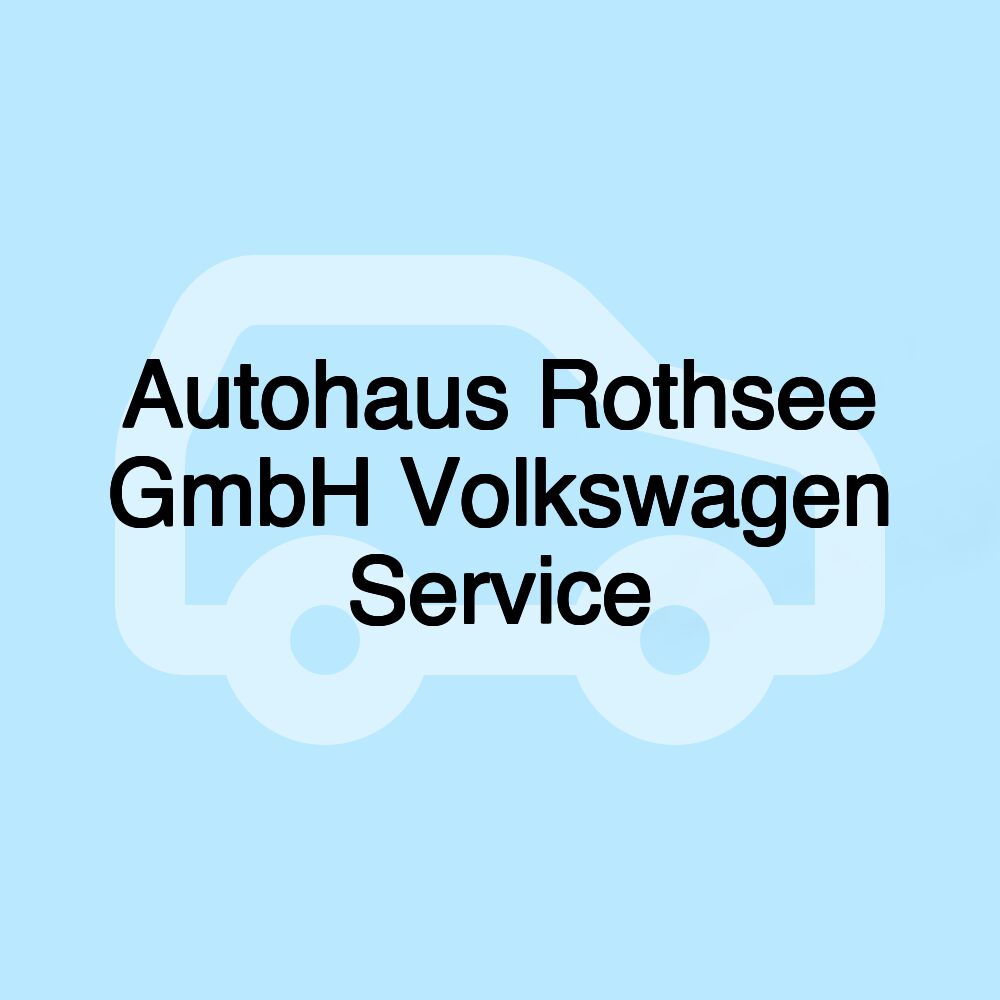 Autohaus Rothsee GmbH Volkswagen Service