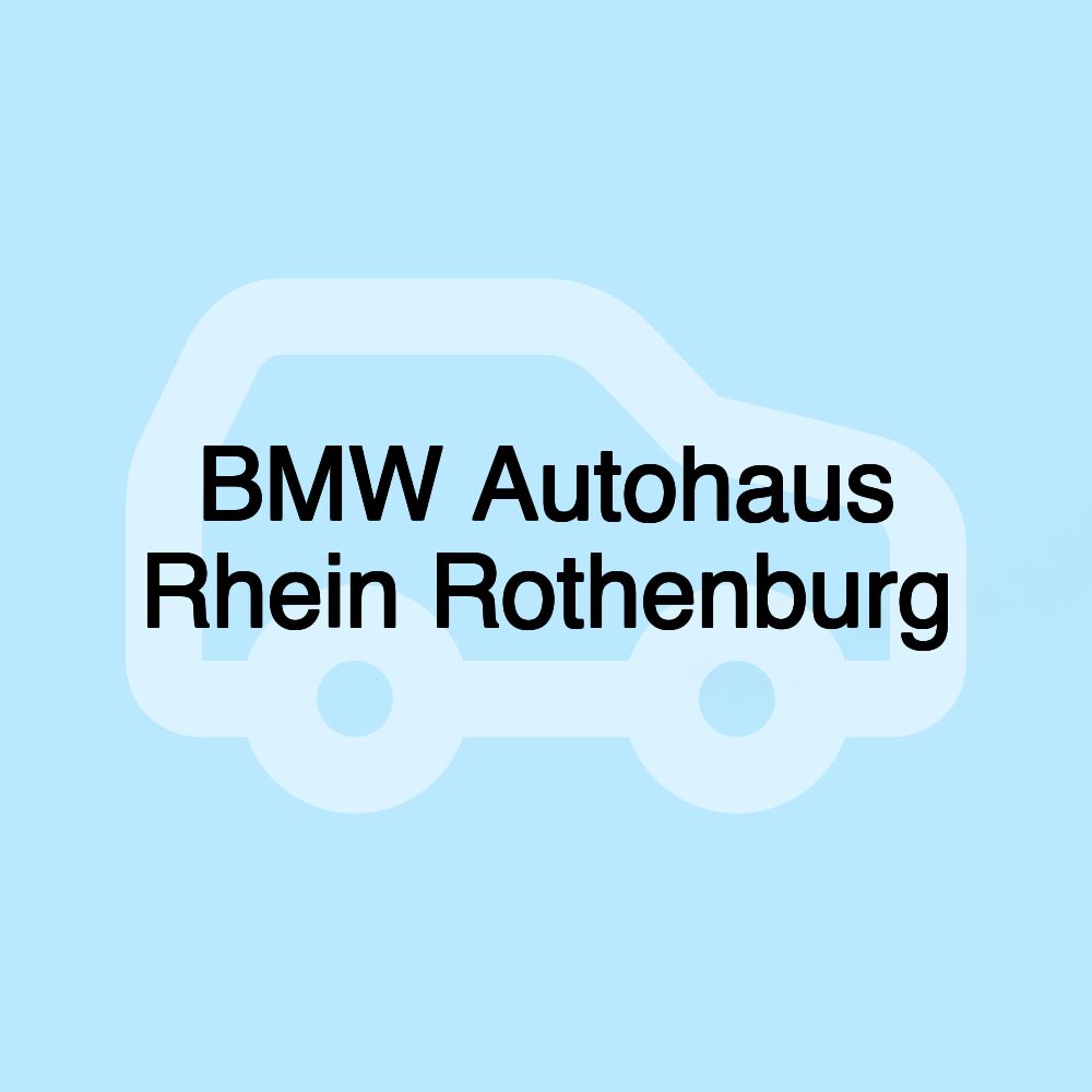 BMW Autohaus Rhein Rothenburg