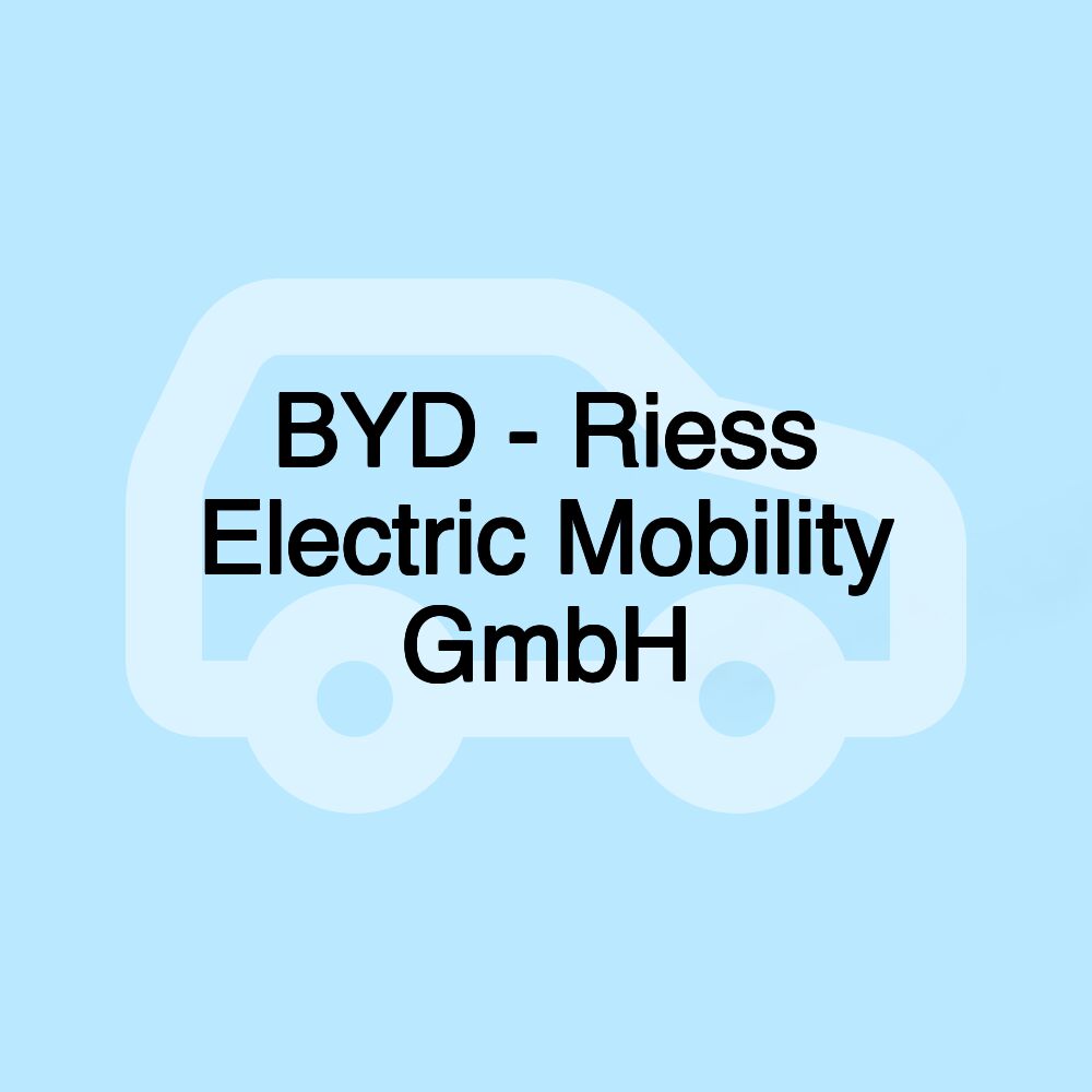 BYD - Riess Electric Mobility GmbH