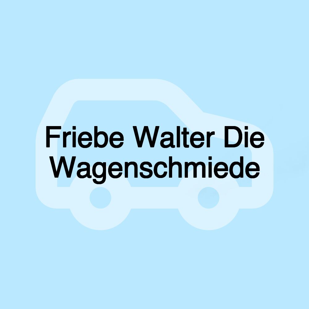 Friebe Walter Die Wagenschmiede