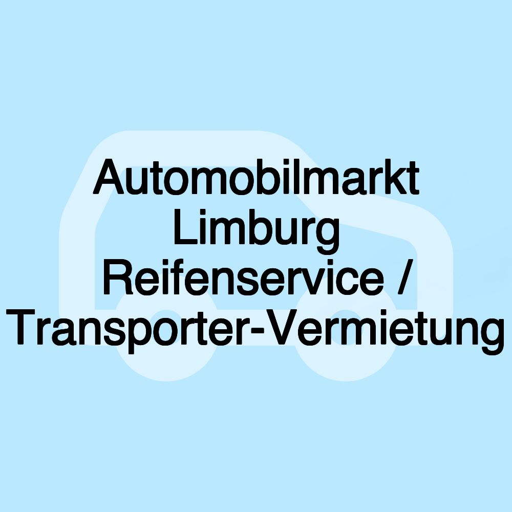 Automobilmarkt Limburg Reifenservice / Transporter-Vermietung