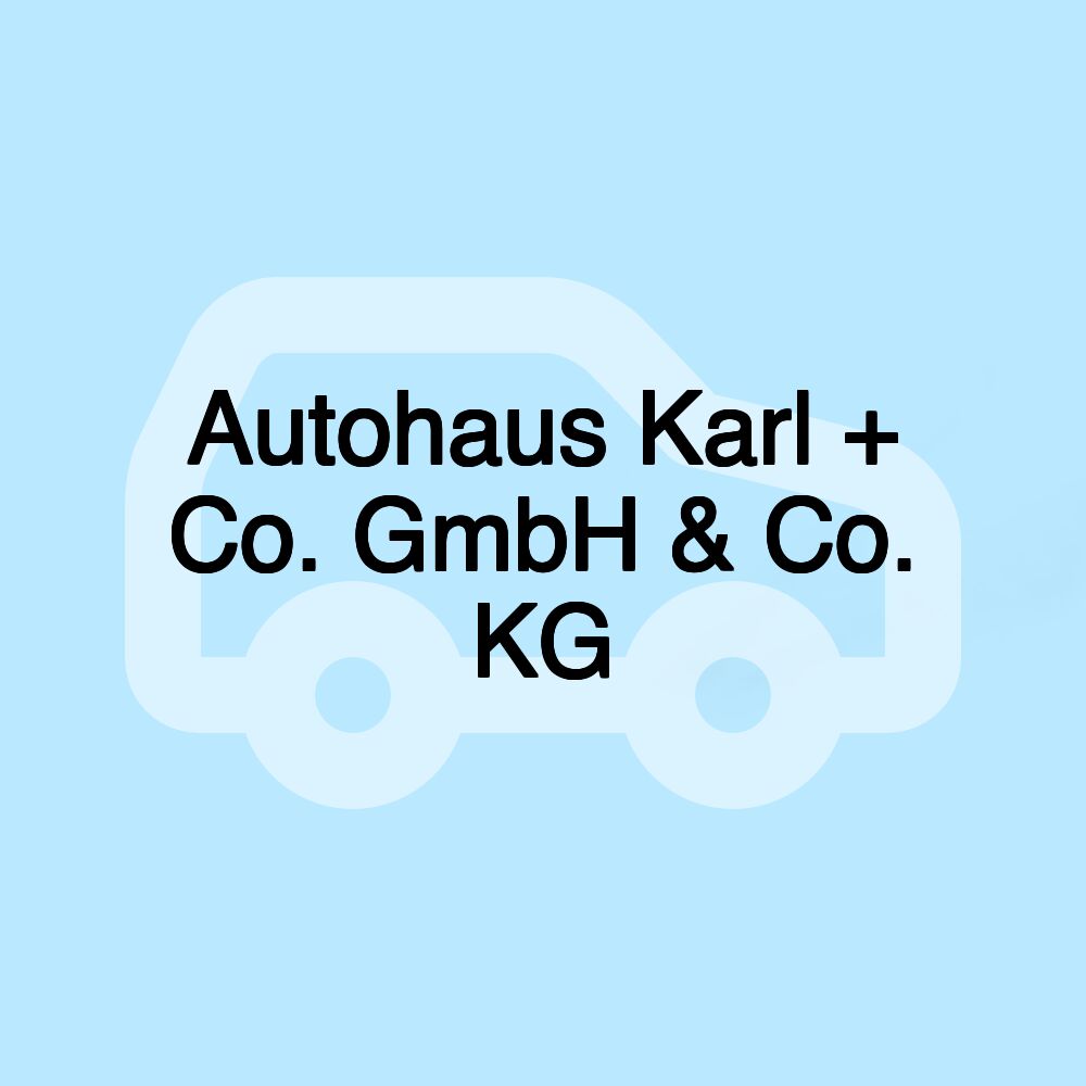 Autohaus Karl + Co. GmbH & Co. KG