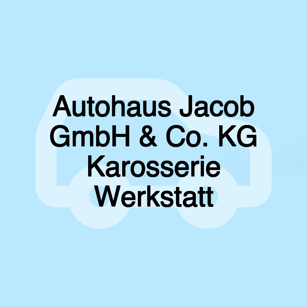 Autohaus Jacob GmbH & Co. KG Karosserie Werkstatt