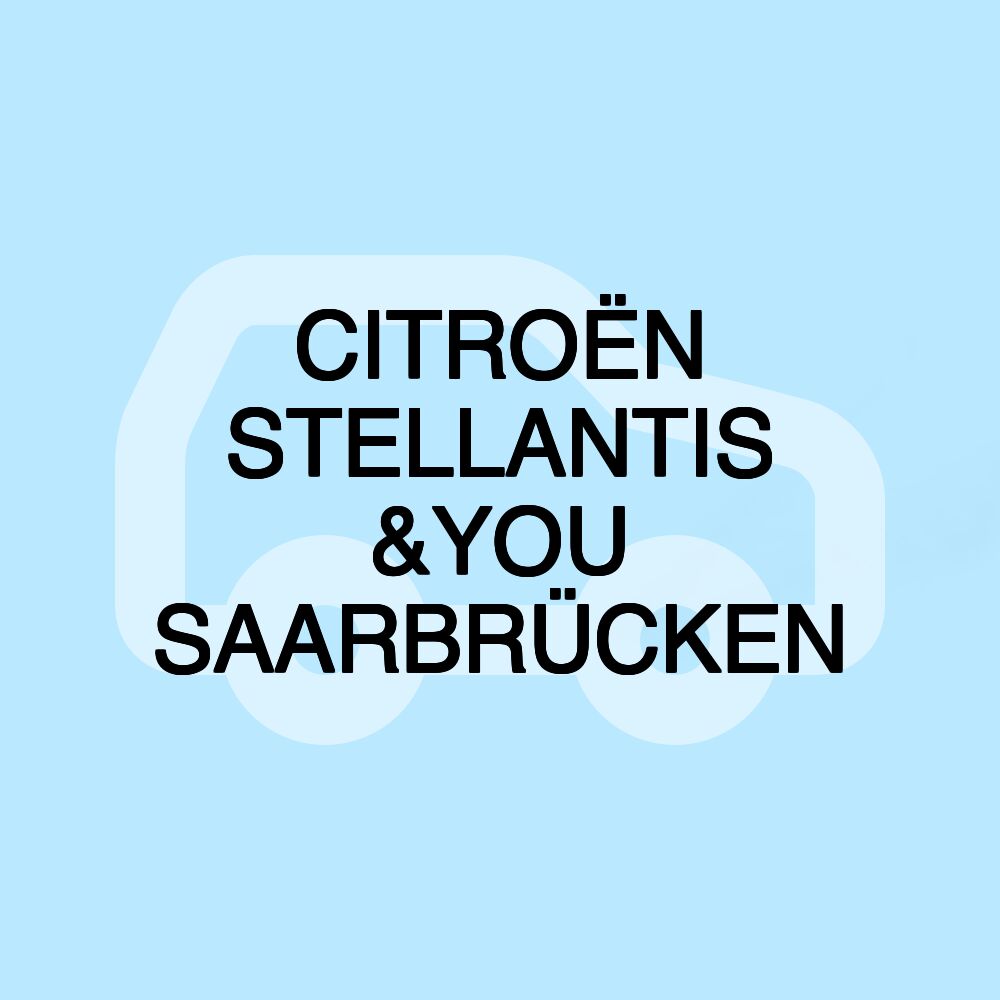 CITROËN STELLANTIS &YOU SAARBRÜCKEN