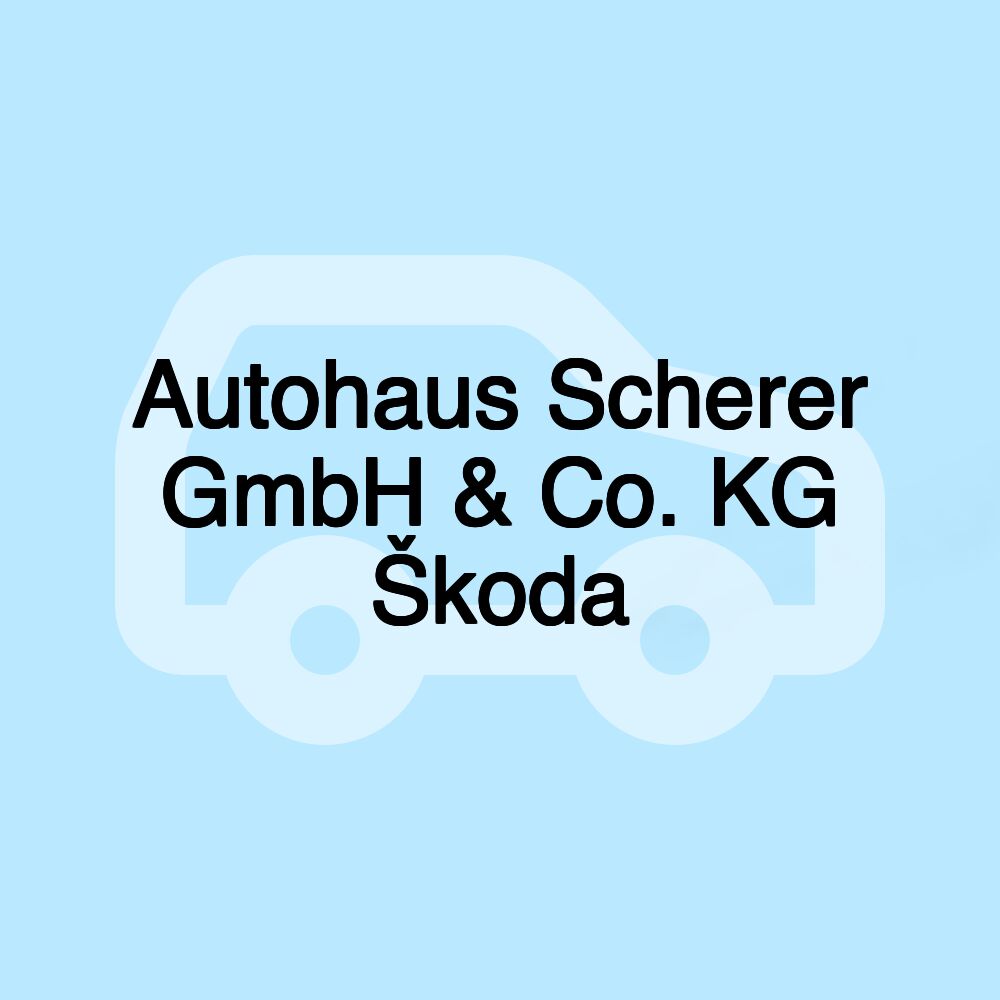 Autohaus Scherer GmbH & Co. KG Škoda