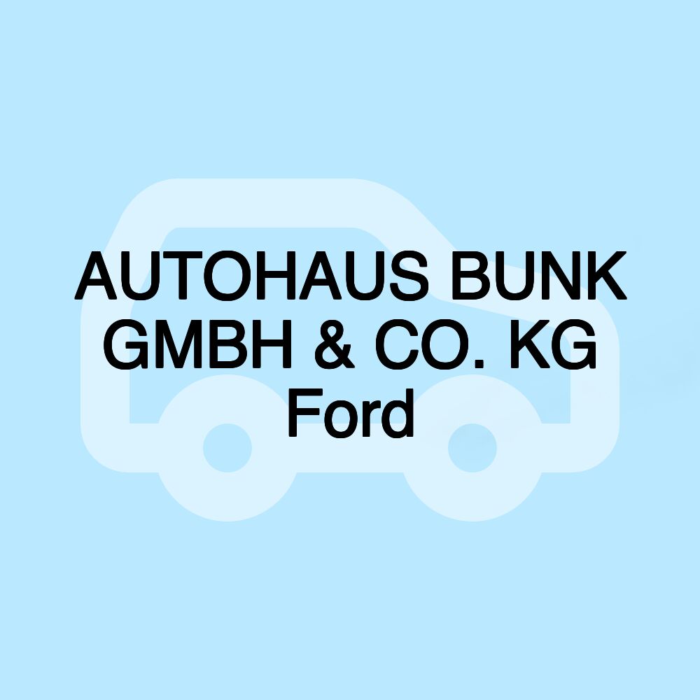 AUTOHAUS BUNK GMBH & CO. KG Ford