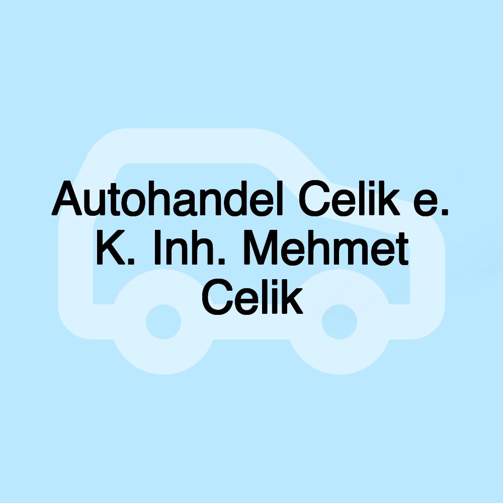 Autohandel Celik e. K. Inh. Mehmet Celik