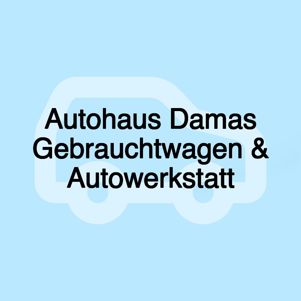 Autohaus Damas Gebrauchtwagen & Autowerkstatt