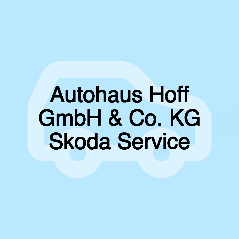 Autohaus Hoff GmbH & Co. KG Skoda Service