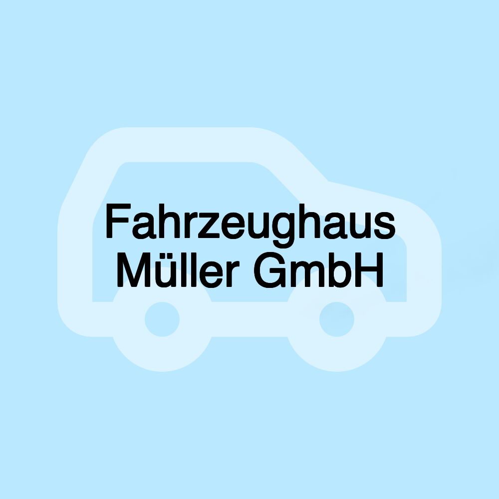 Fahrzeughaus Müller GmbH