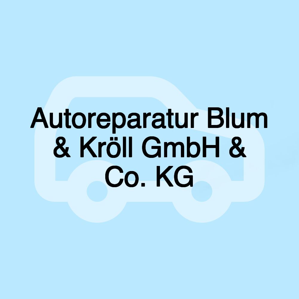 Autoreparatur Blum & Kröll GmbH & Co. KG