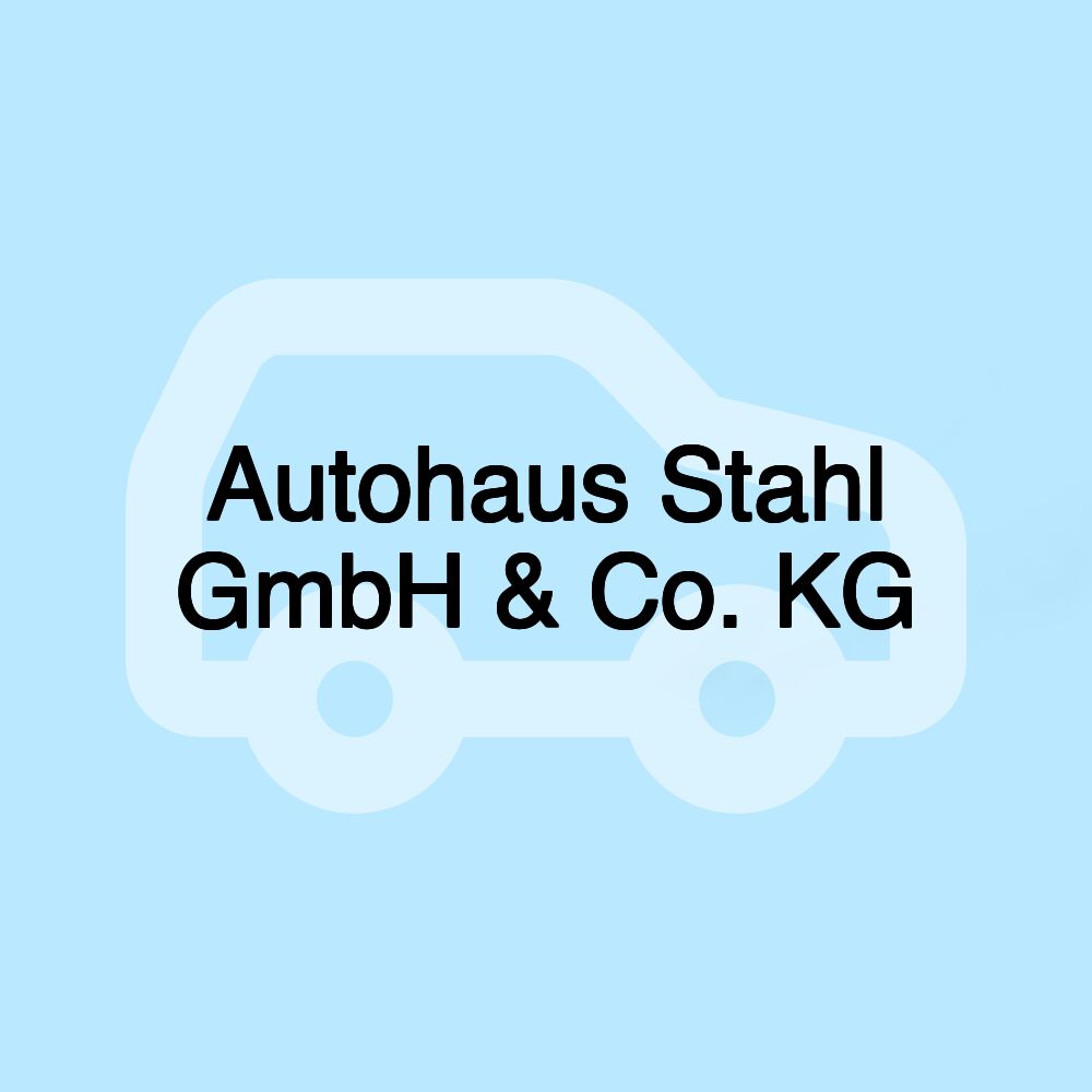 Autohaus Stahl GmbH & Co. KG