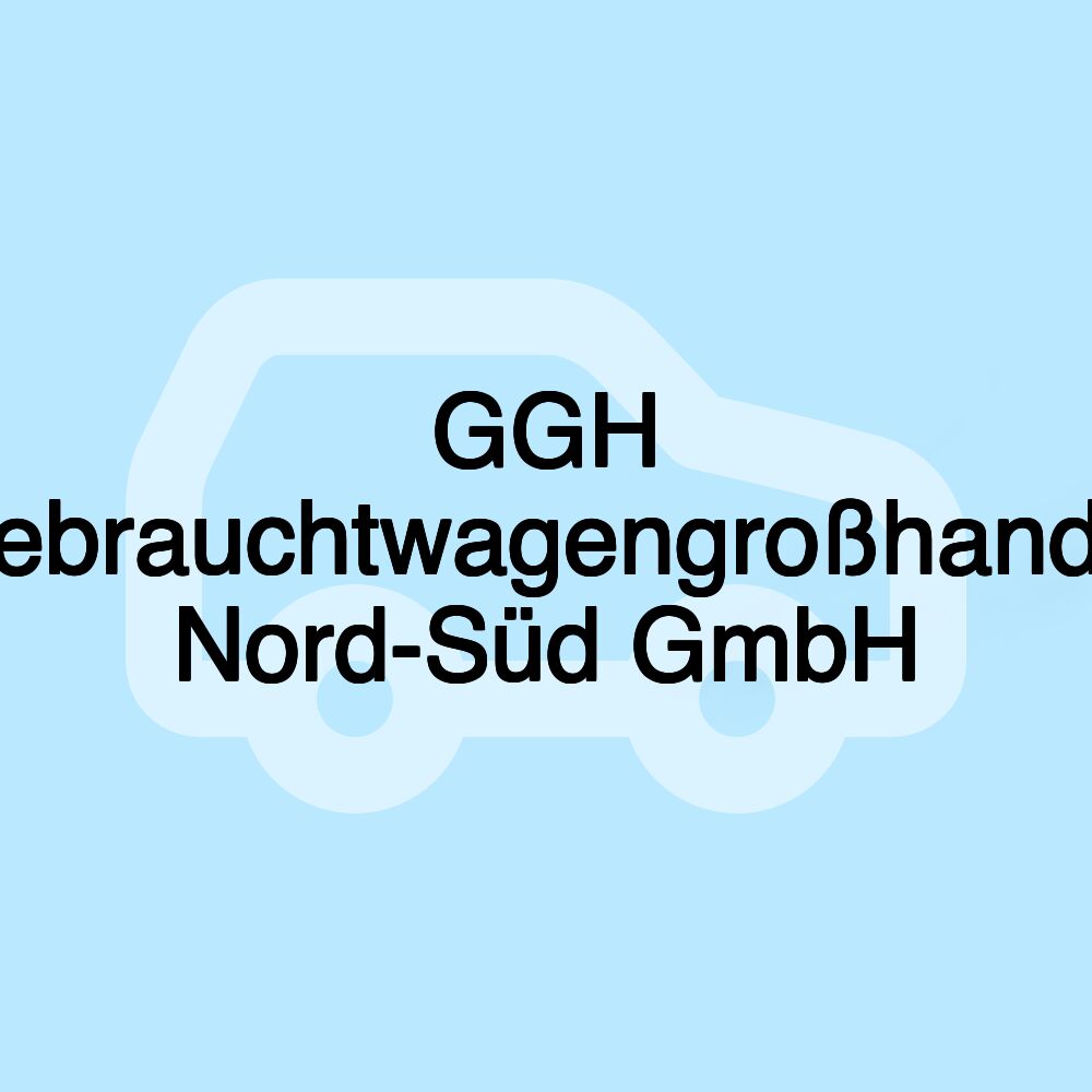 GGH Gebrauchtwagengroßhandel Nord-Süd GmbH