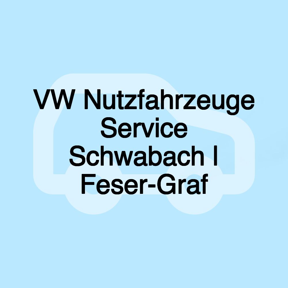 VW Nutzfahrzeuge Service Schwabach | Feser-Graf