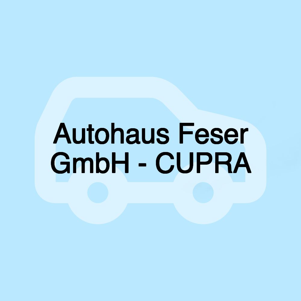 Autohaus Feser GmbH - CUPRA