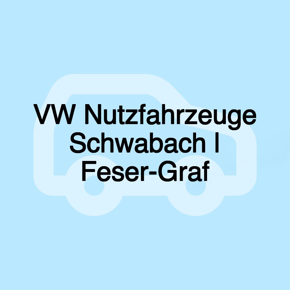 VW Nutzfahrzeuge Schwabach | Feser-Graf