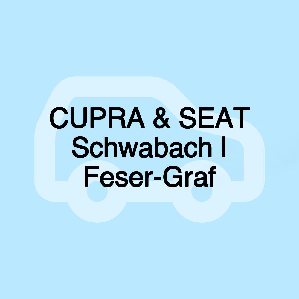 CUPRA & SEAT Schwabach | Feser-Graf