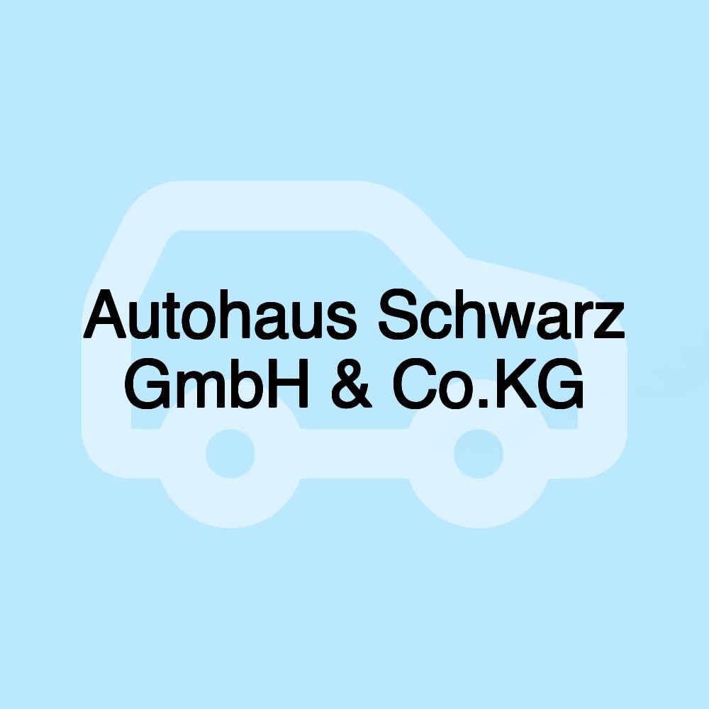 Autohaus Schwarz GmbH & Co.KG