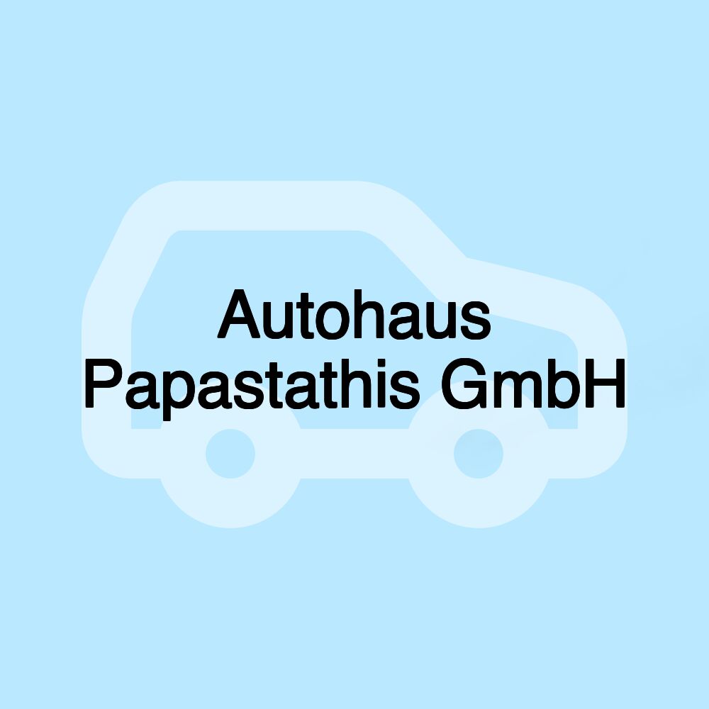 Autohaus Papastathis GmbH