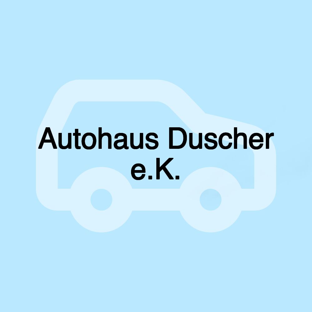 Autohaus Duscher e.K.