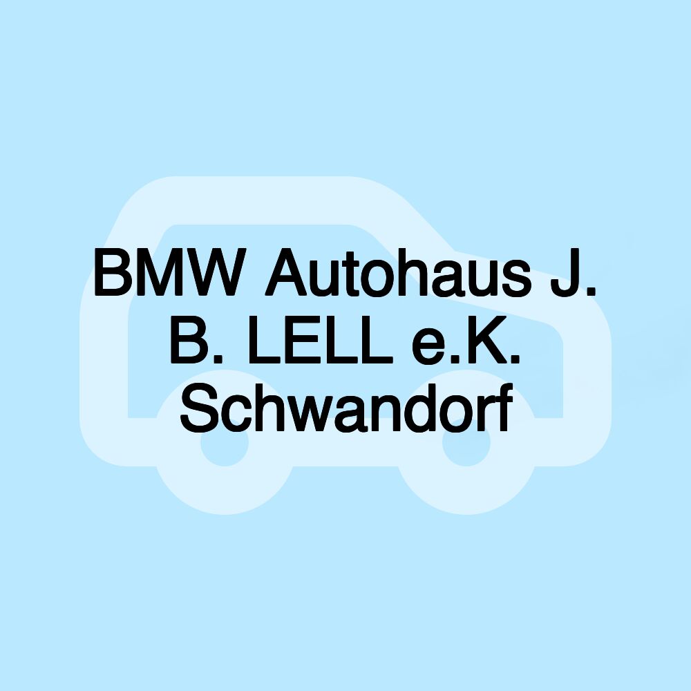 BMW Autohaus J. B. LELL e.K. Schwandorf