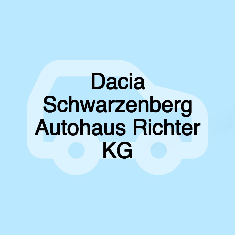 Dacia Schwarzenberg Autohaus Richter KG