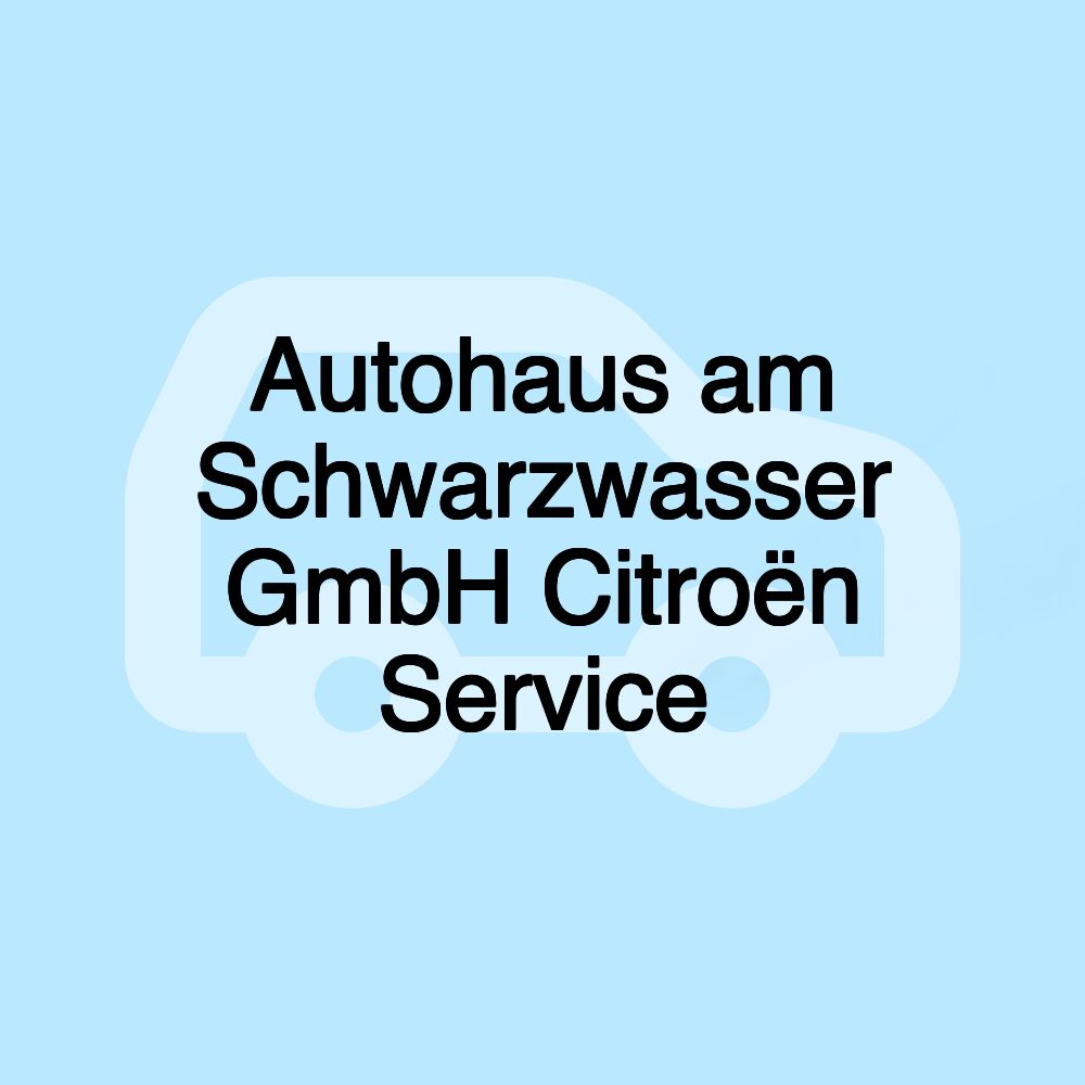 Autohaus am Schwarzwasser GmbH Citroën Service