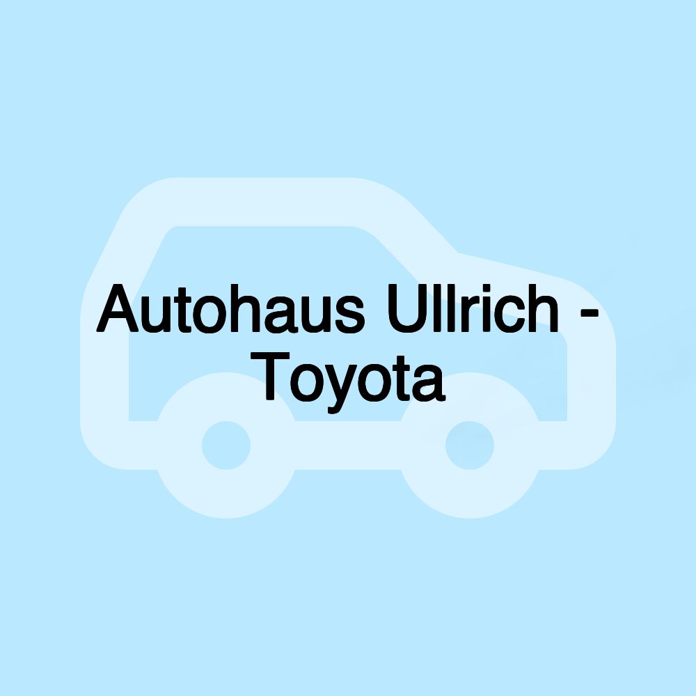 Autohaus Ullrich - Toyota