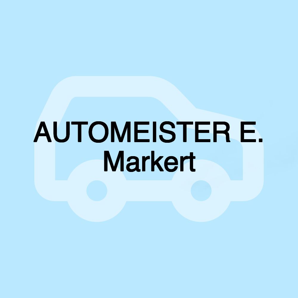 AUTOMEISTER E. Markert