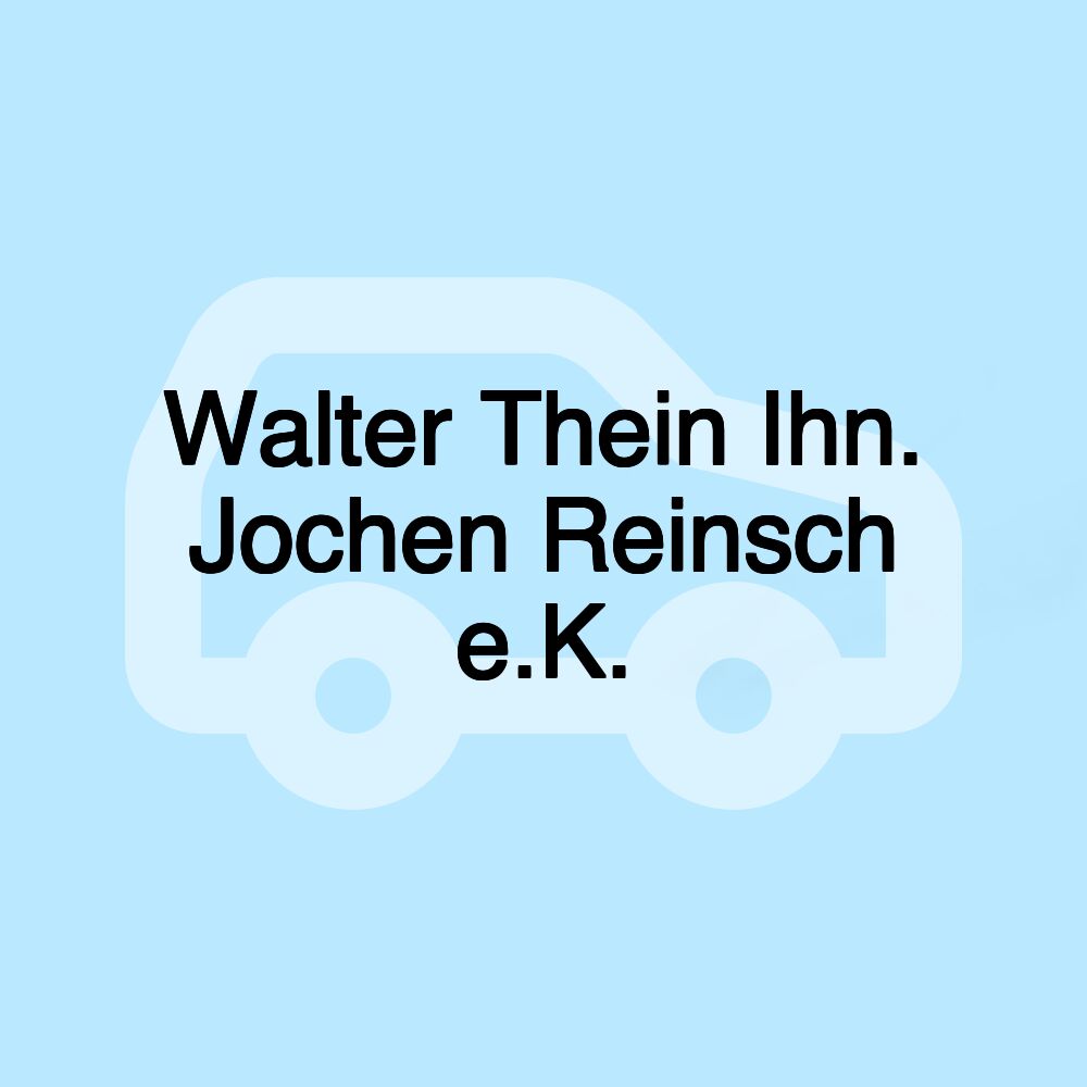 Walter Thein Ihn. Jochen Reinsch e.K.