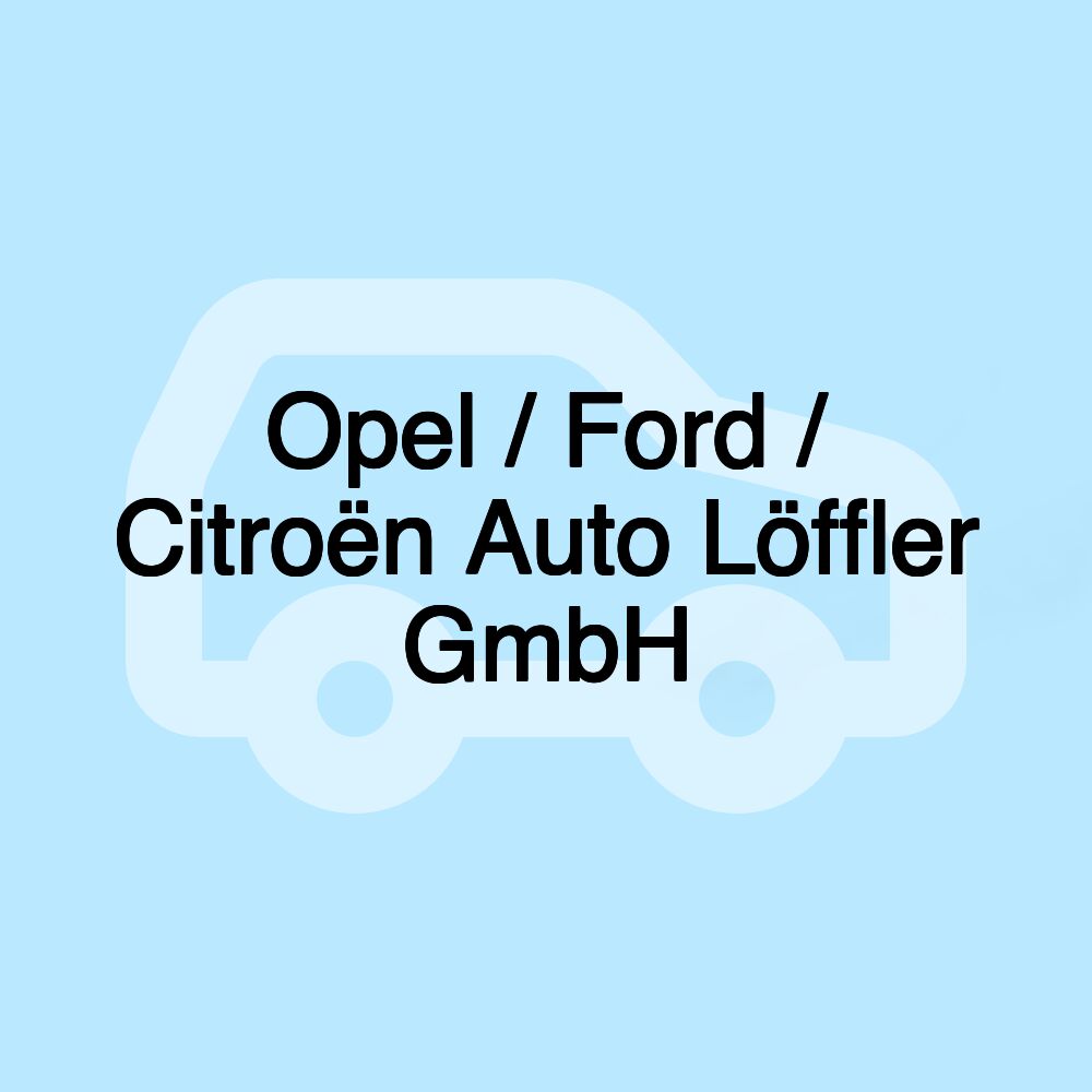 Opel / Ford / Citroën Auto Löffler GmbH