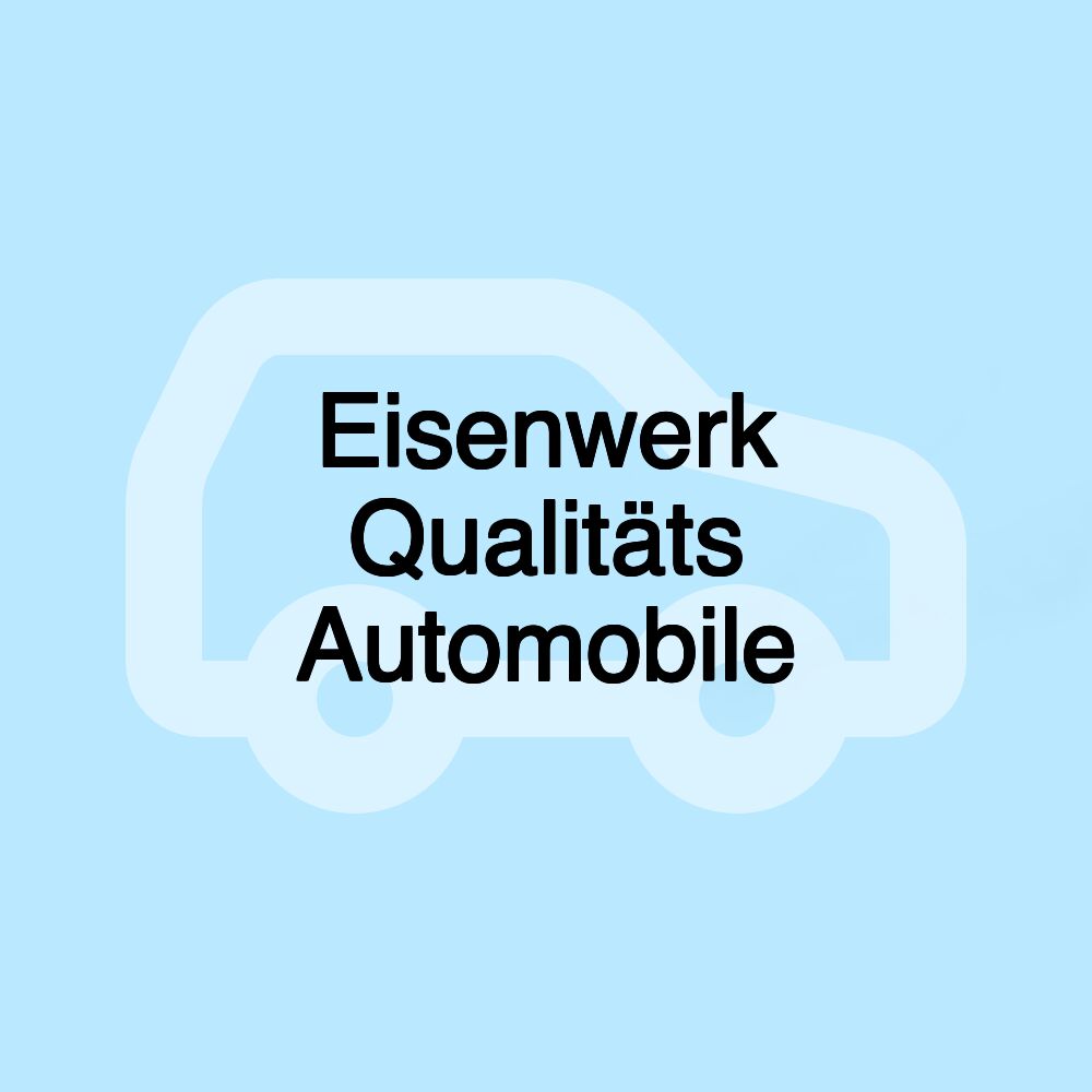 Eisenwerk Qualitäts Automobile