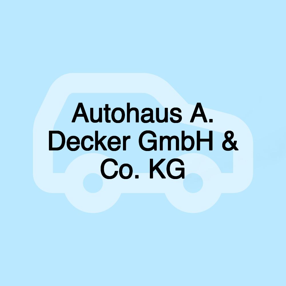 Autohaus A. Decker GmbH & Co. KG