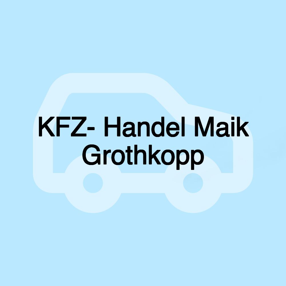 KFZ- Handel Maik Grothkopp