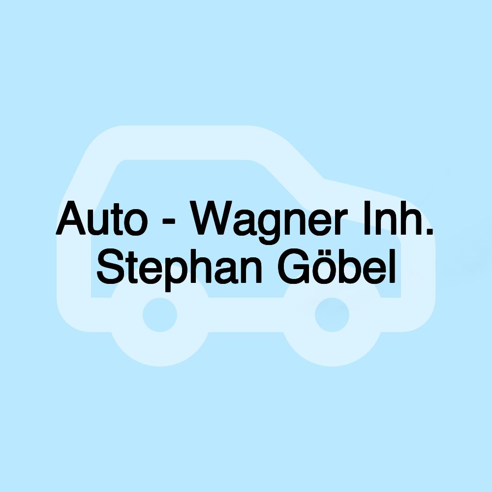 Auto - Wagner Inh. Stephan Göbel