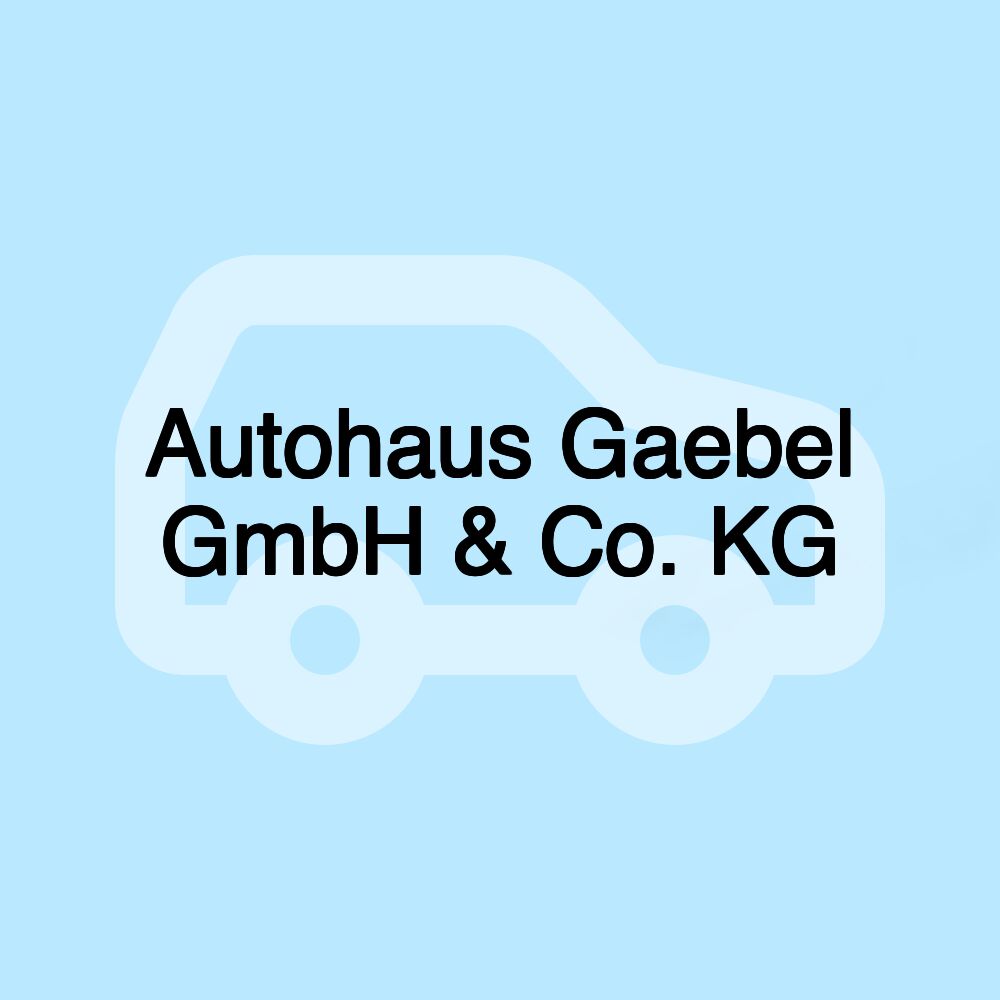 Autohaus Gaebel GmbH & Co. KG