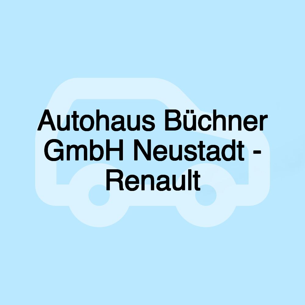 Autohaus Büchner GmbH Neustadt - Renault