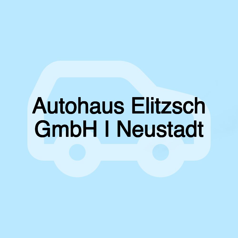 Autohaus Elitzsch GmbH I Neustadt