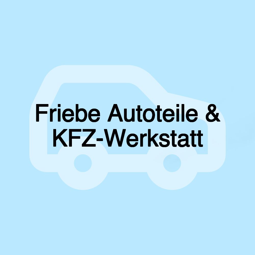 Friebe Autoteile & KFZ-Werkstatt