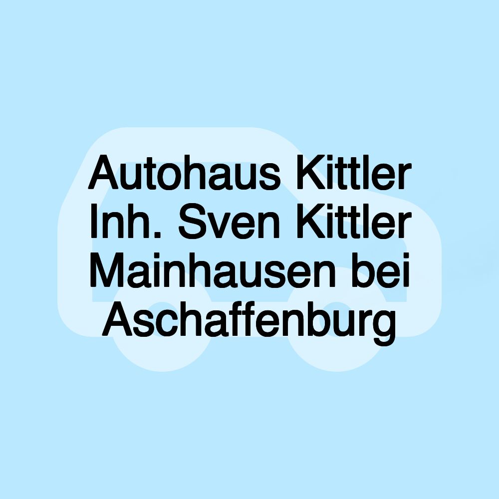 Autohaus Kittler Inh. Sven Kittler Mainhausen bei Aschaffenburg