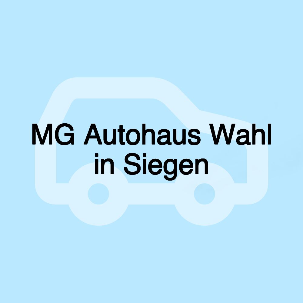 MG Autohaus Wahl in Siegen