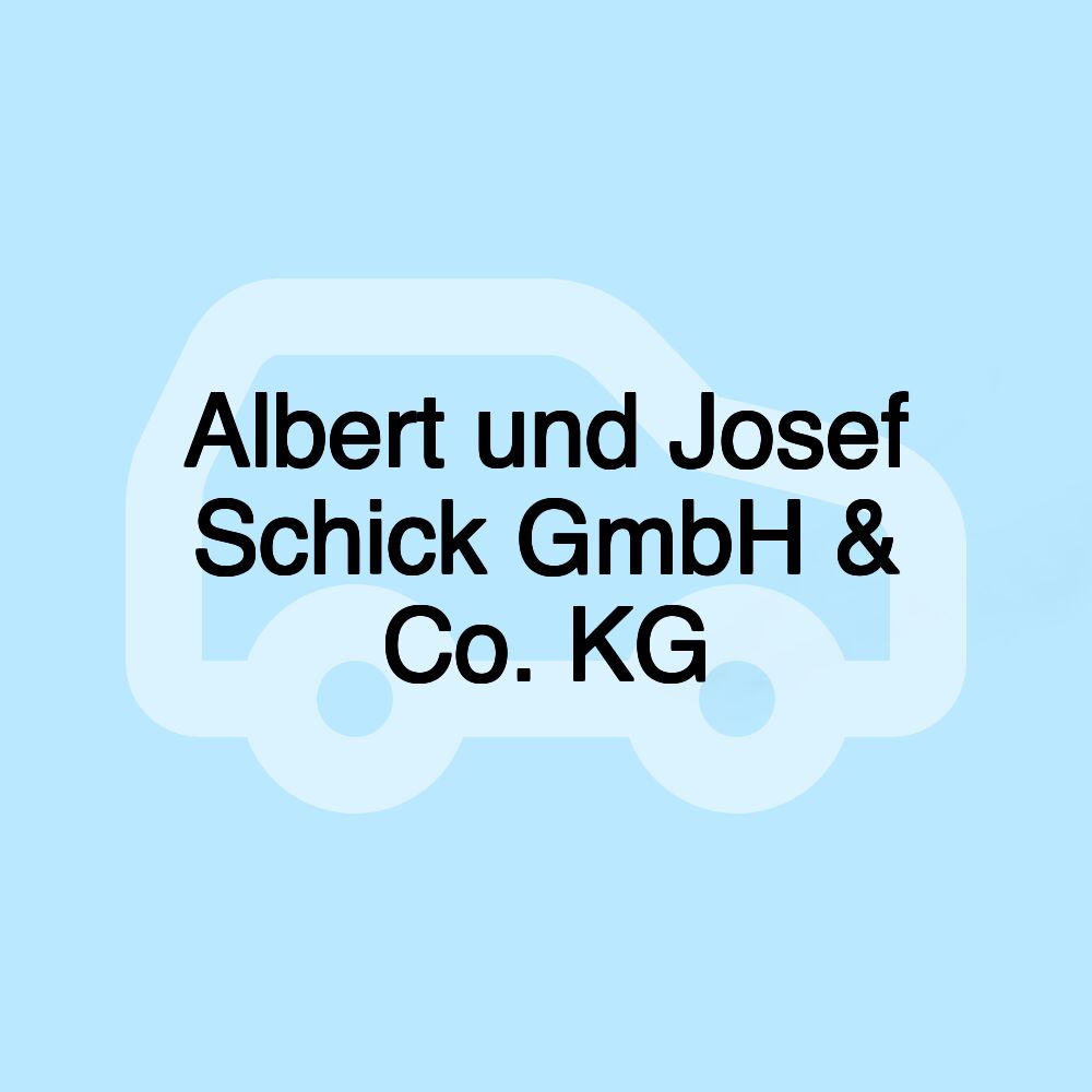 Albert und Josef Schick GmbH & Co. KG