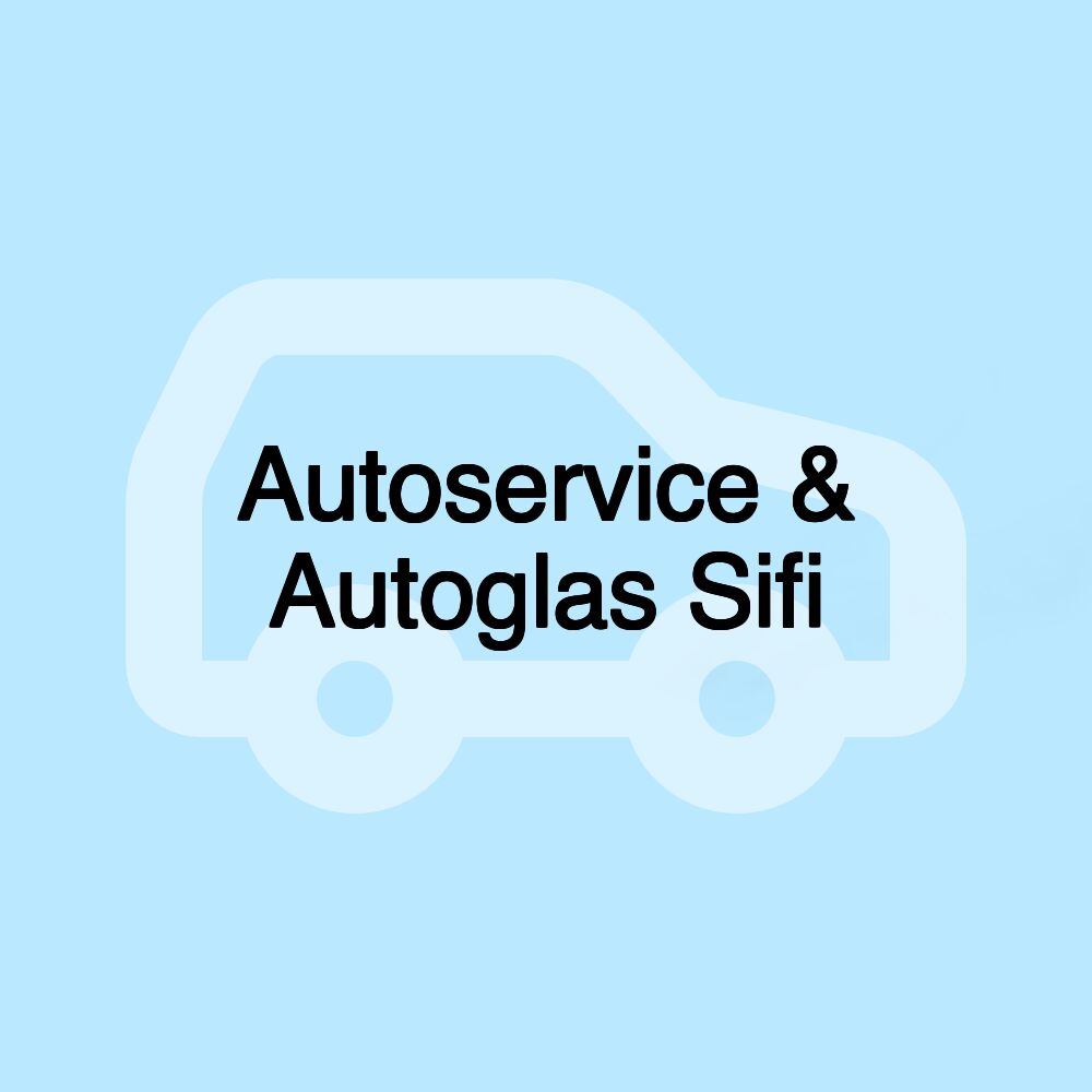 Autoservice & Autoglas Sifi