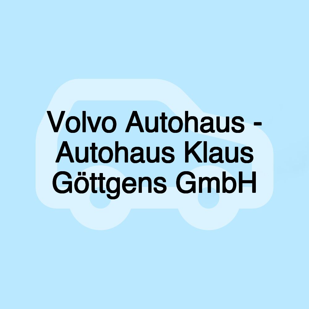 Volvo Autohaus - Autohaus Klaus Göttgens GmbH