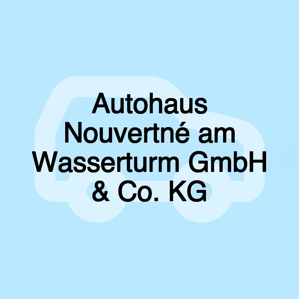 Autohaus Nouvertné am Wasserturm GmbH & Co. KG