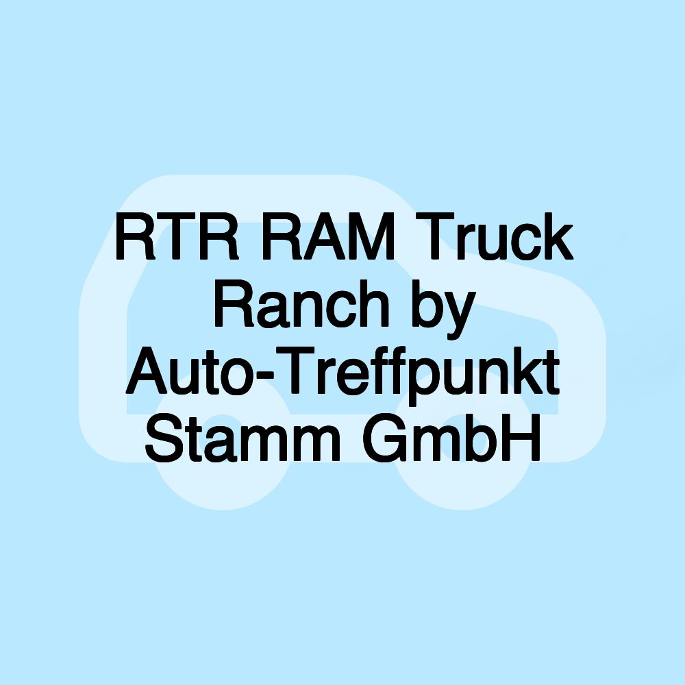 RTR RAM Truck Ranch by Auto-Treffpunkt Stamm GmbH