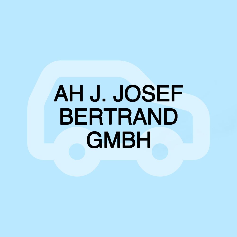 AH J. JOSEF BERTRAND GMBH