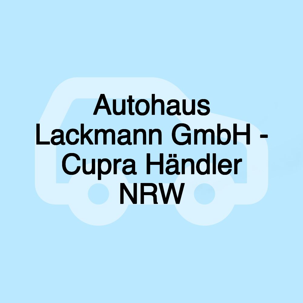 Autohaus Lackmann GmbH - Cupra Händler NRW