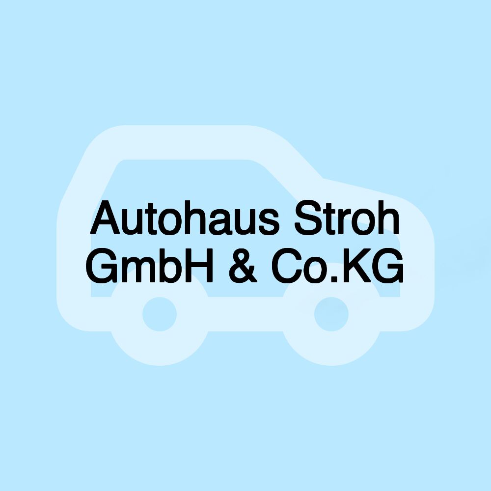 Autohaus Stroh GmbH & Co.KG